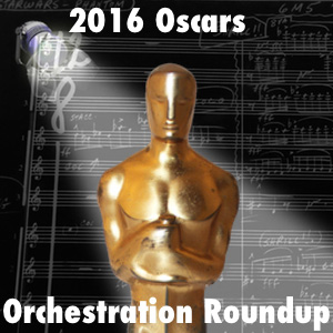 2016 Oscars Orchestration Roundup