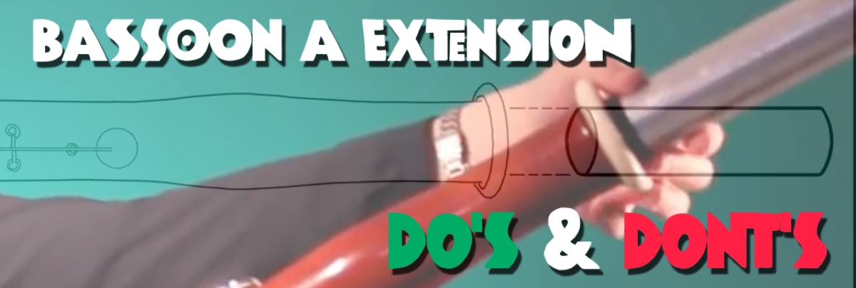 Bassoon A Extension Do’s & Dont’s