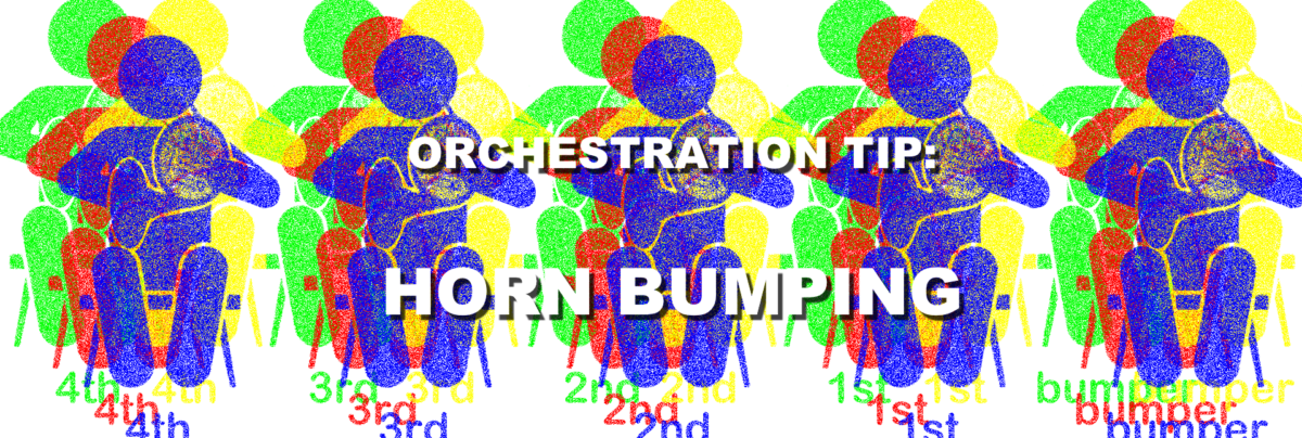 Orchestration Tip – Horn Bumping