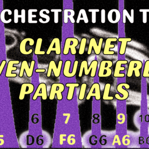 ORCHESTRATION TIP: CLARINET EVEN-NUMBERED PARTIALS