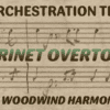 ORCHESTRATION TIP: CLARINET OVERTONES IN WOODWIND HARMONY