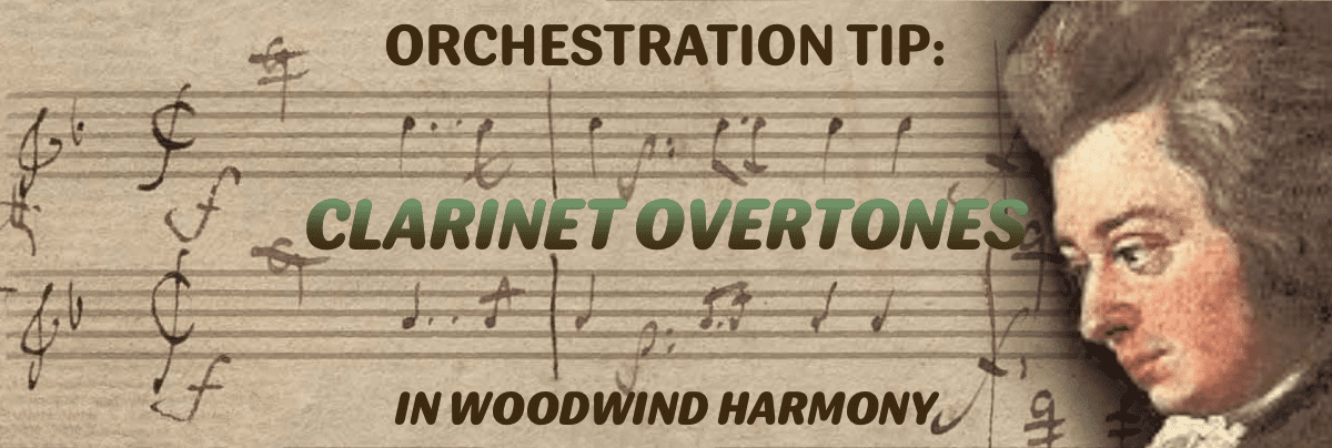 ORCHESTRATION TIP: CLARINET OVERTONES IN WOODWIND HARMONY